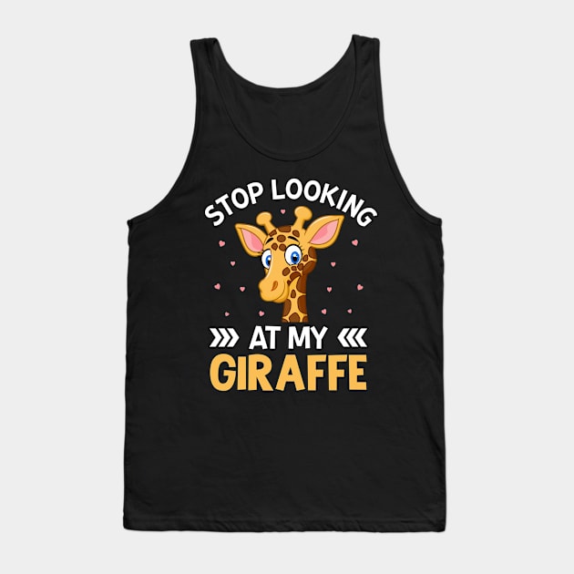 Stop Looking at My Giraffe Funny Giraffe Lover Saying Tank Top by Pizzan